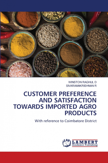 CUSTOMER PREFERENCE AND SATISFACTION TOWARDS IMPORTED AGRO PRODUCTS