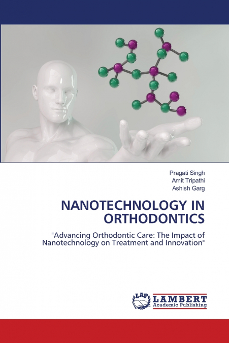 NANOTECHNOLOGY IN ORTHODONTICS