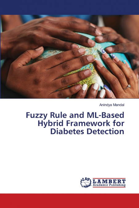 Fuzzy Rule and ML-Based Hybrid Framework for Diabetes Detection