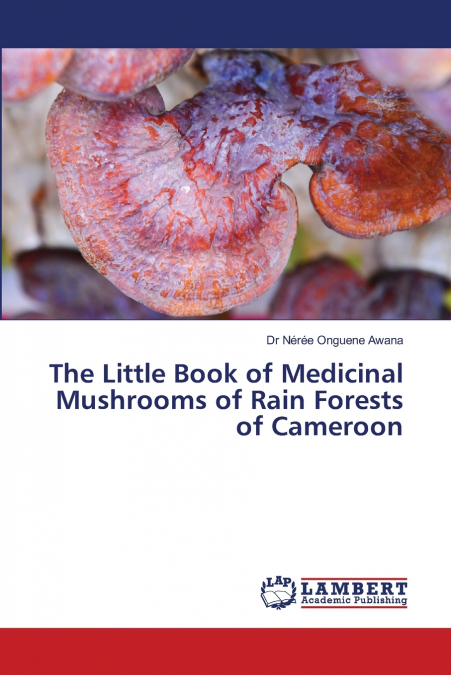 The Little Book of Medicinal Mushrooms of Rain Forests of Cameroon