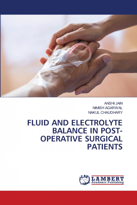 FLUID AND ELECTROLYTE BALANCE IN POST- OPERATIVE SURGICAL PATIENTS