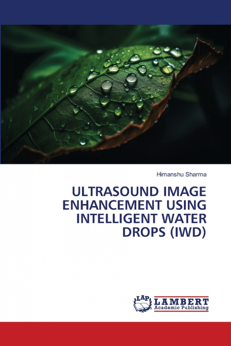ULTRASOUND IMAGE ENHANCEMENT USING INTELLIGENT WATER DROPS (IWD)