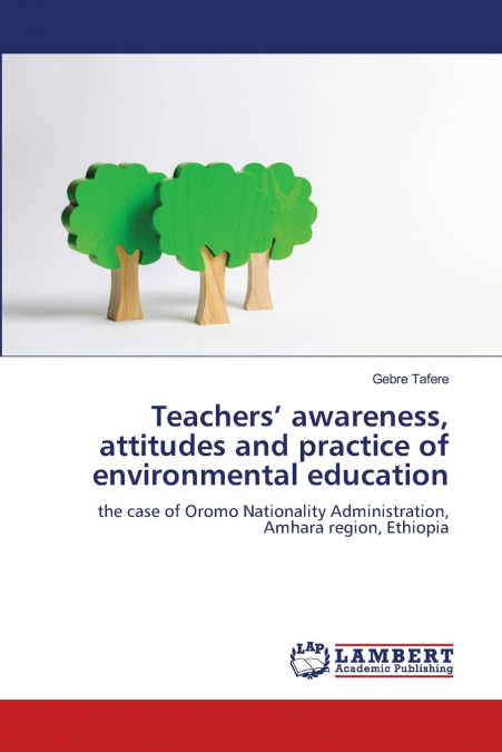 Teachers’ awareness, attitudes and practice of environmental education