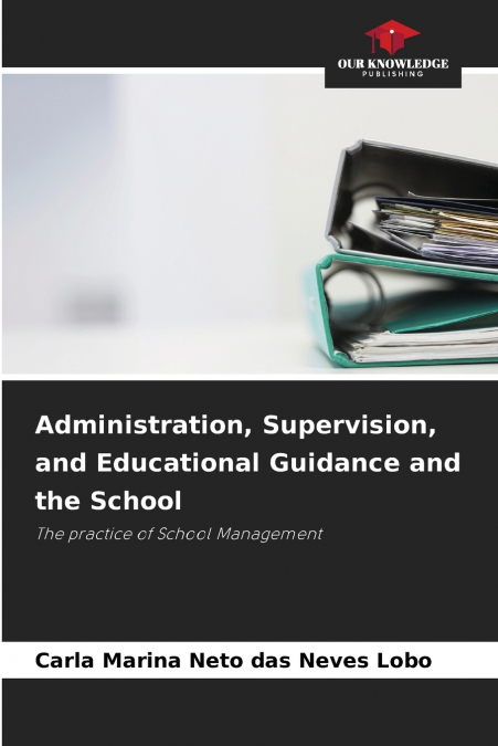 Administration, Supervision, and Educational Guidance and the School