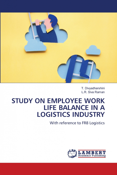 STUDY ON EMPLOYEE WORK LIFE BALANCE IN A LOGISTICS INDUSTRY