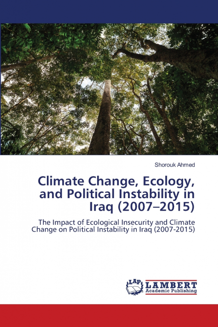 Climate Change, Ecology, and Political Instability in Iraq (2007-2015)