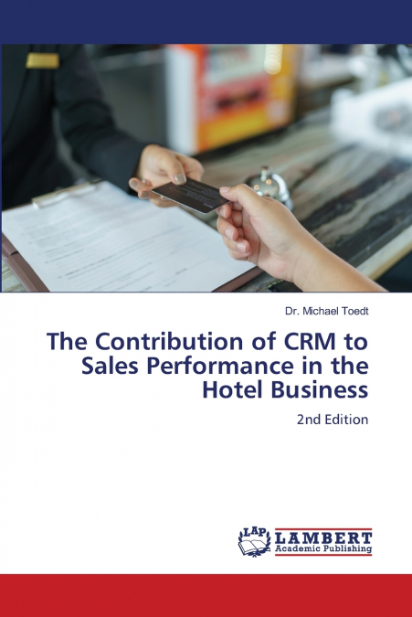 The Contribution of CRM to Sales Performance in the Hotel Business