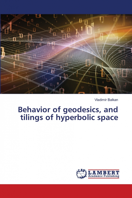 Behavior of geodesics, and tilings of hyperbolic space