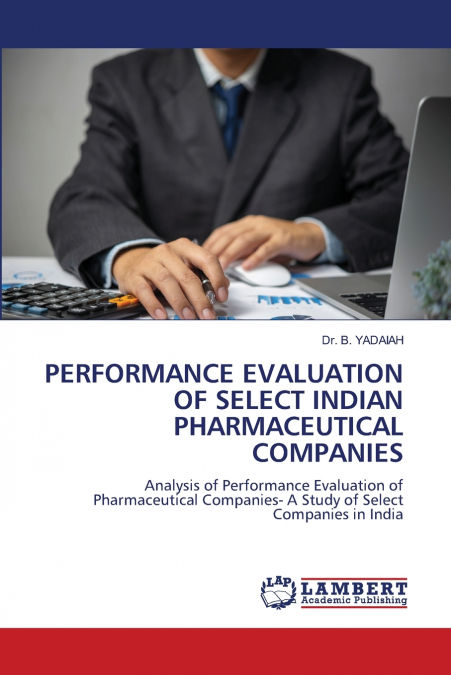 PERFORMANCE EVALUATION OF SELECT INDIAN PHARMACEUTICAL COMPANIES