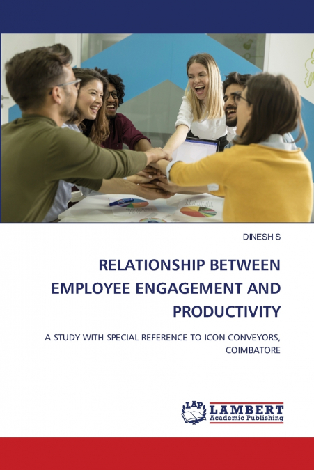 RELATIONSHIP BETWEEN EMPLOYEE ENGAGEMENT AND PRODUCTIVITY