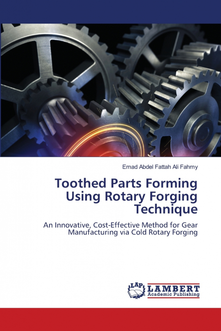 Toothed Parts Forming Using Rotary Forging Technique