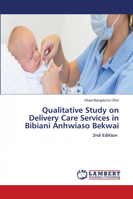 Qualitative Study on Delivery Care Services in Bibiani Anhwiaso Bekwai