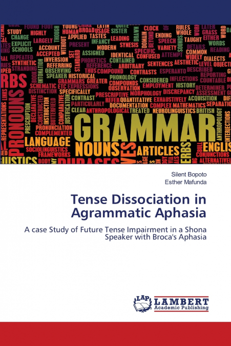Tense Dissociation in Agrammatic Aphasia