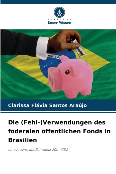 Die (Fehl-)Verwendungen des föderalen öffentlichen Fonds in Brasilien