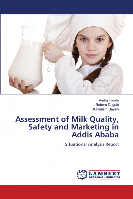 Assessment of Milk Quality, Safety and Marketing in Addis Ababa
