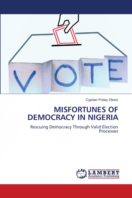 MISFORTUNES OF DEMOCRACY IN NIGERIA