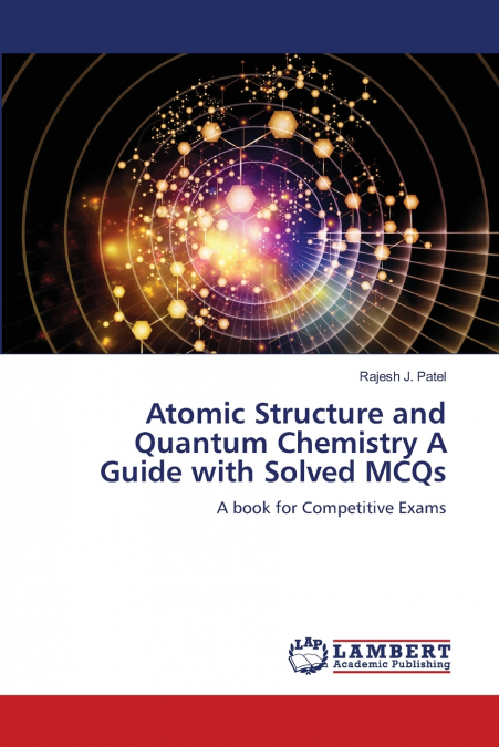 Atomic Structure and Quantum Chemistry A Guide with Solved MCQs