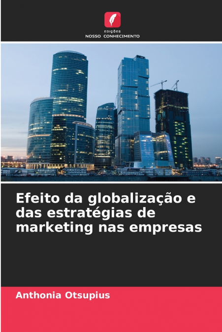 Efeito da globalização e das estratégias de marketing nas empresas
