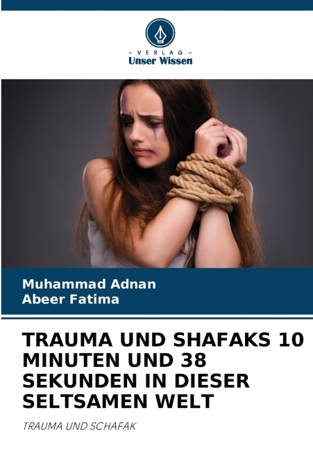 TRAUMA UND SHAFAKS 10 MINUTEN UND 38 SEKUNDEN IN DIESER SELTSAMEN WELT