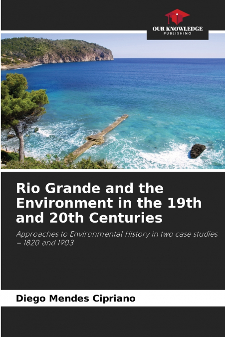 Rio Grande and the Environment in the 19th and 20th Centuries