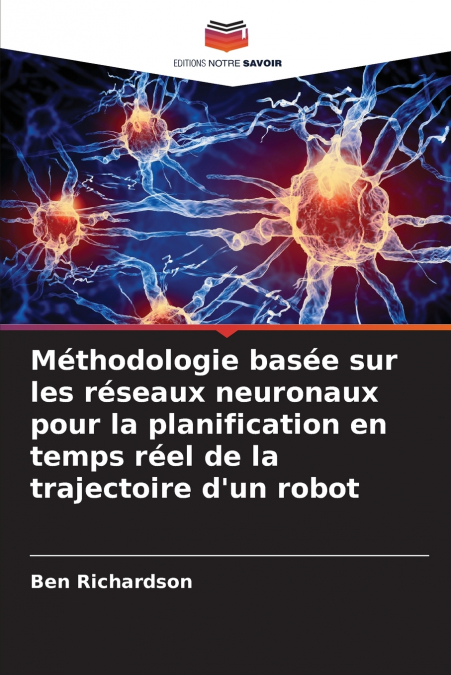 Méthodologie basée sur les réseaux neuronaux pour la planification en temps réel de la trajectoire d’un robot