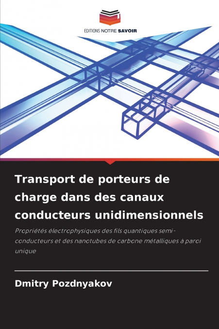 Transport de porteurs de charge dans des canaux conducteurs unidimensionnels