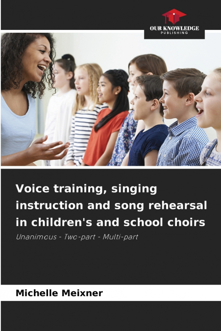 Voice training, singing instruction and song rehearsal in children’s and school choirs