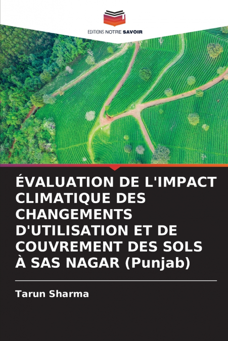 ÉVALUATION DE L’IMPACT CLIMATIQUE DES CHANGEMENTS D’UTILISATION ET DE COUVREMENT DES SOLS À SAS NAGAR (Punjab)