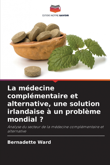 La médecine complémentaire et alternative, une solution irlandaise à un problème mondial ?