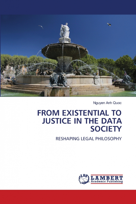 FROM EXISTENTIAL TO JUSTICE IN THE DATA SOCIETY