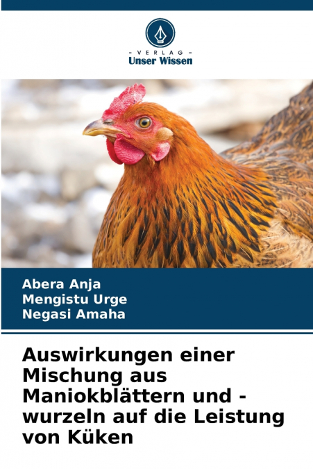 Auswirkungen einer Mischung aus Maniokblättern und -wurzeln auf die Leistung von Küken