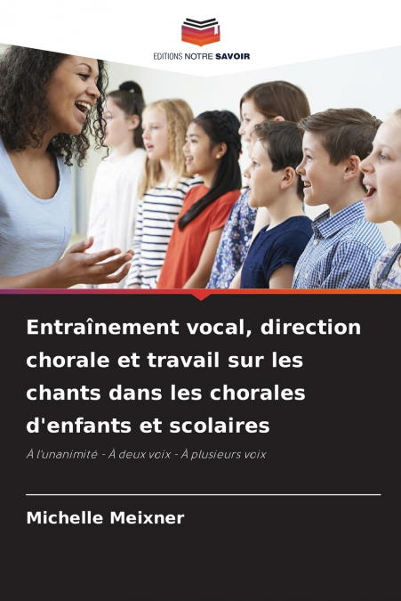 Entraînement vocal, direction chorale et travail sur les chants dans les chorales d’enfants et scolaires