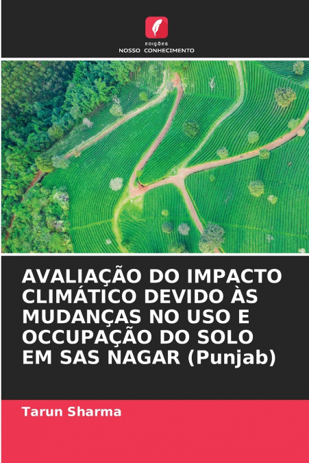 AVALIAÇÃO DO IMPACTO CLIMÁTICO DEVIDO ÀS MUDANÇAS NO USO E OCCUPAÇÃO DO SOLO EM SAS NAGAR (Punjab)