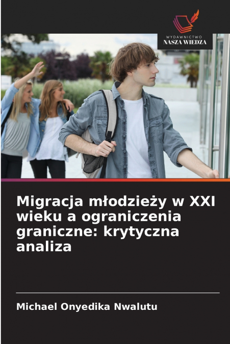 Migracja młodzieży w XXI wieku a ograniczenia graniczne