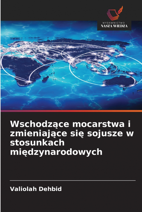 Wschodzące mocarstwa i zmieniające się sojusze w stosunkach międzynarodowych