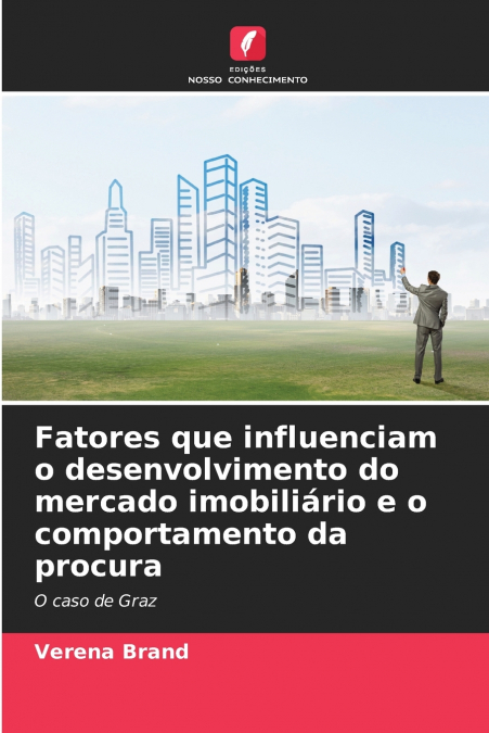 Fatores que influenciam o desenvolvimento do mercado imobiliário e o comportamento da procura