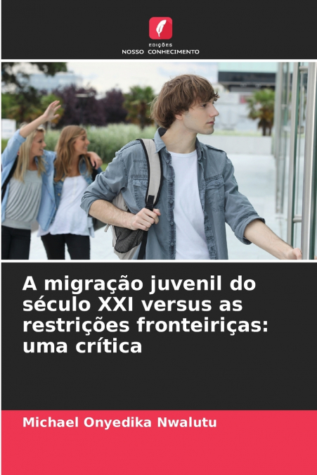 A migração juvenil do século XXI versus as restrições fronteiriças
