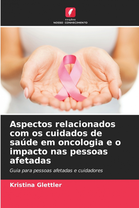 Aspectos relacionados com os cuidados de saúde em oncologia e o impacto nas pessoas afetadas