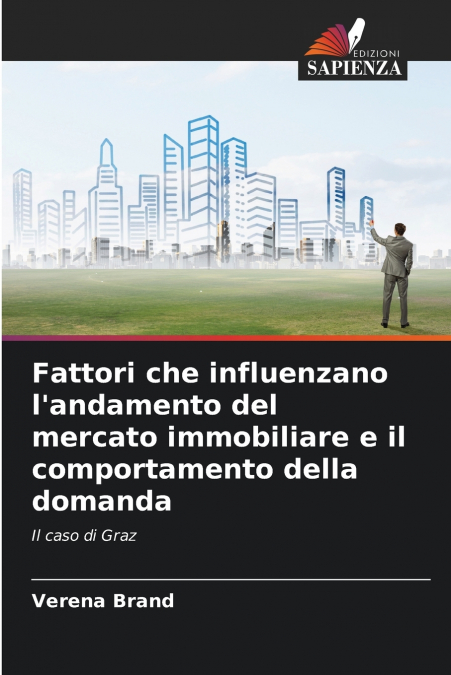 Fattori che influenzano l’andamento del mercato immobiliare e il comportamento della domanda