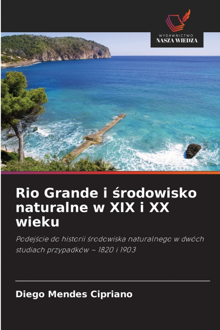 Rio Grande i środowisko naturalne w XIX i XX wieku