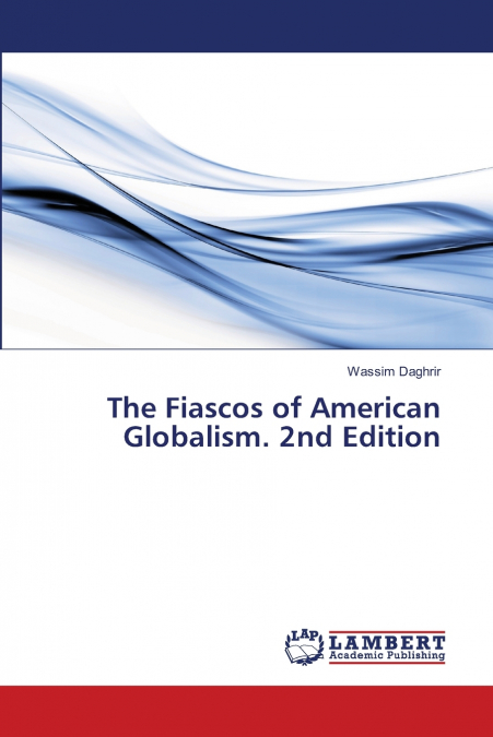 The Fiascos of American Globalism. 2nd Edition