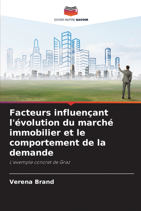 Facteurs influençant l’évolution du marché immobilier et le comportement de la demande