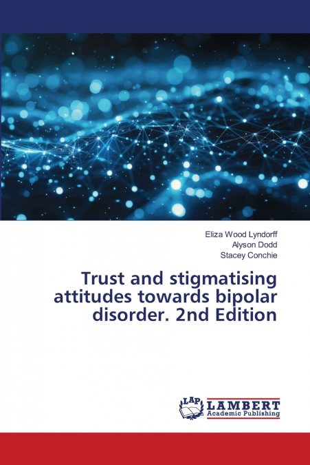 Trust and stigmatising attitudes towards bipolar disorder. 2nd Edition