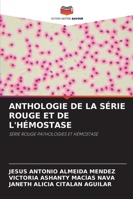 ANTHOLOGIE DE LA SÉRIE ROUGE ET DE L’HÉMOSTASE