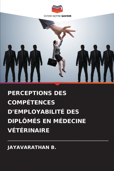 PERCEPTIONS DES COMPÉTENCES D’EMPLOYABILITÉ DES DIPLÔMÉS EN MÉDECINE VÉTÉRINAIRE