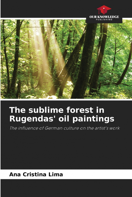 The sublime forest in Rugendas’ oil paintings