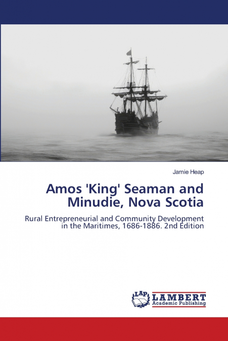 Amos ’King’ Seaman and Minudie, Nova Scotia