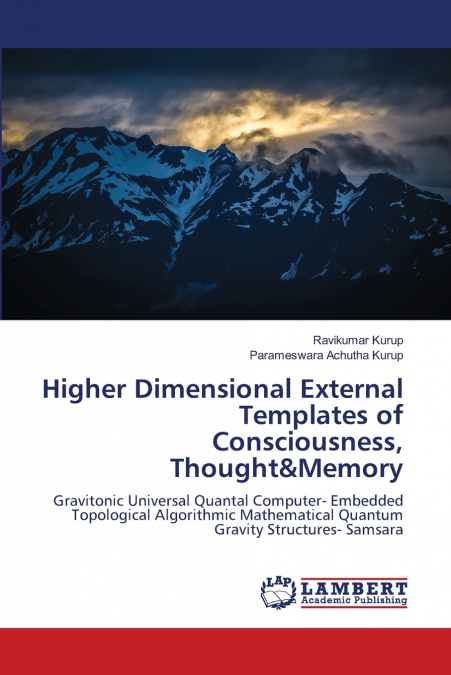 Higher Dimensional External Templates of Consciousness, Thought&Memory