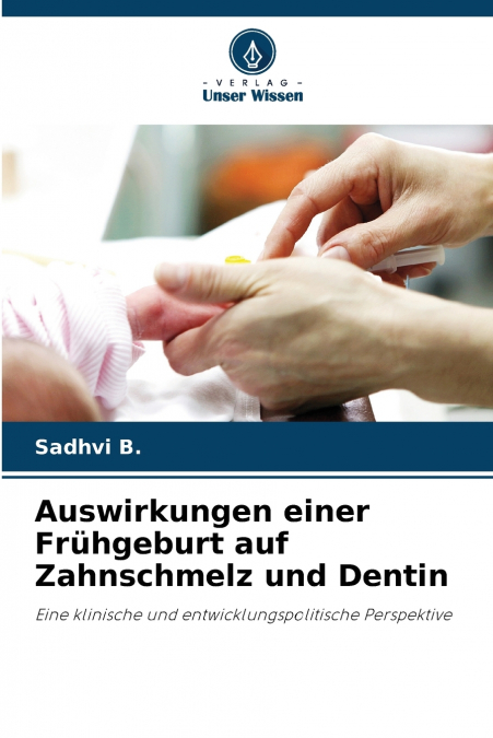 Auswirkungen einer Frühgeburt auf Zahnschmelz und Dentin