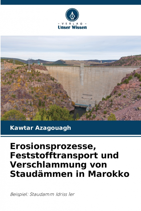 Erosionsprozesse, Feststofftransport und Verschlammung von Staudämmen in Marokko